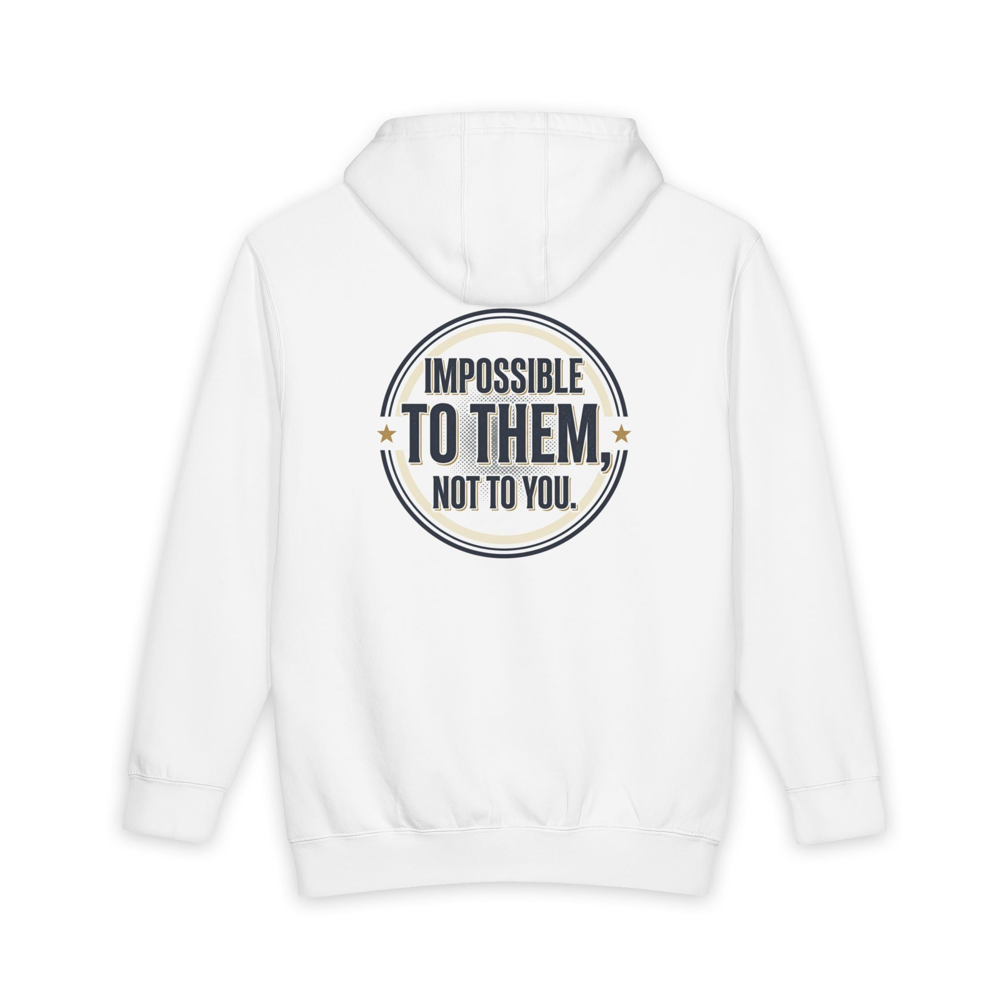 Impossible To Them Not To You Hoodie - Motivational Pullover
