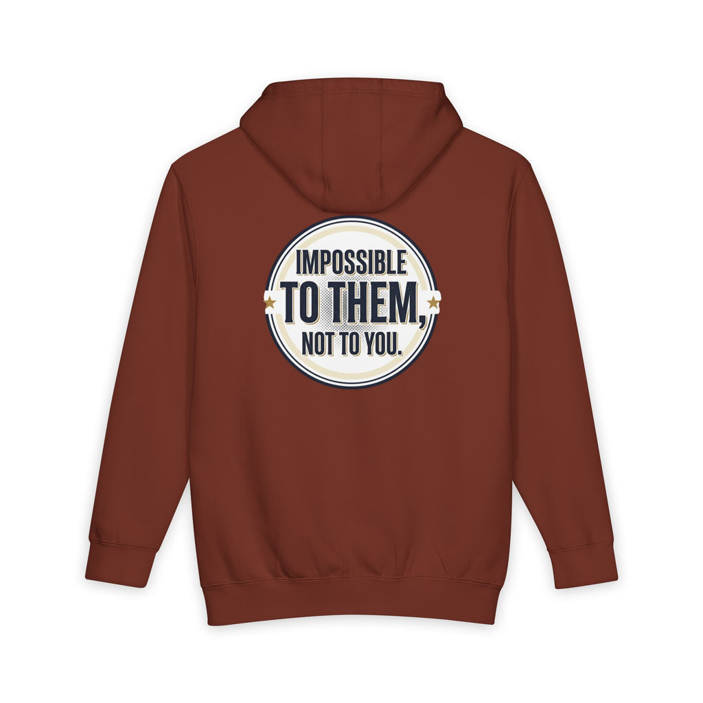 Impossible To Them Not To You Hoodie - Motivational Pullover