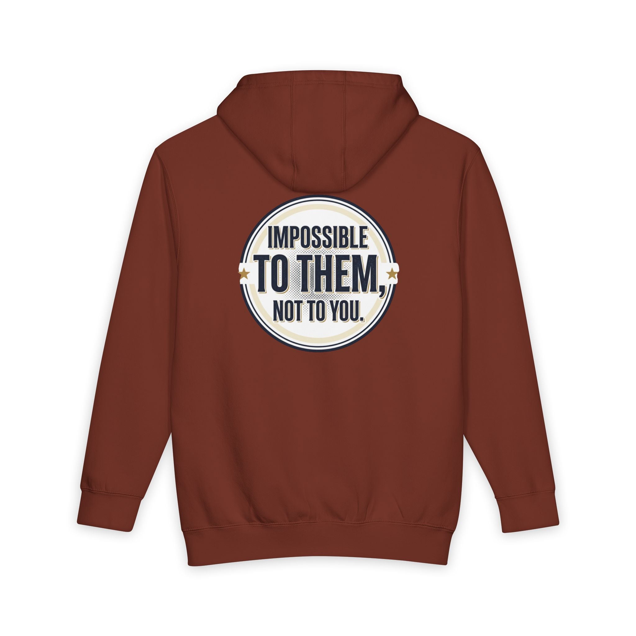 Impossible To Them Not To You Hoodie - Motivational Pullover
