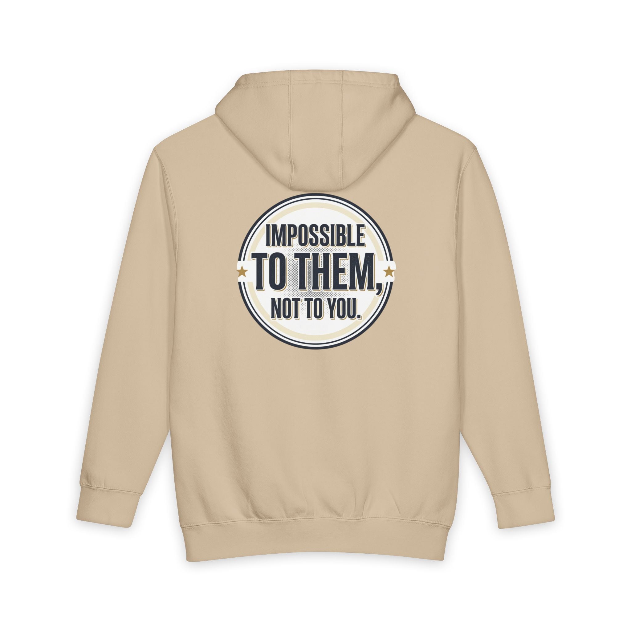 Impossible To Them Not To You Hoodie - Motivational Pullover