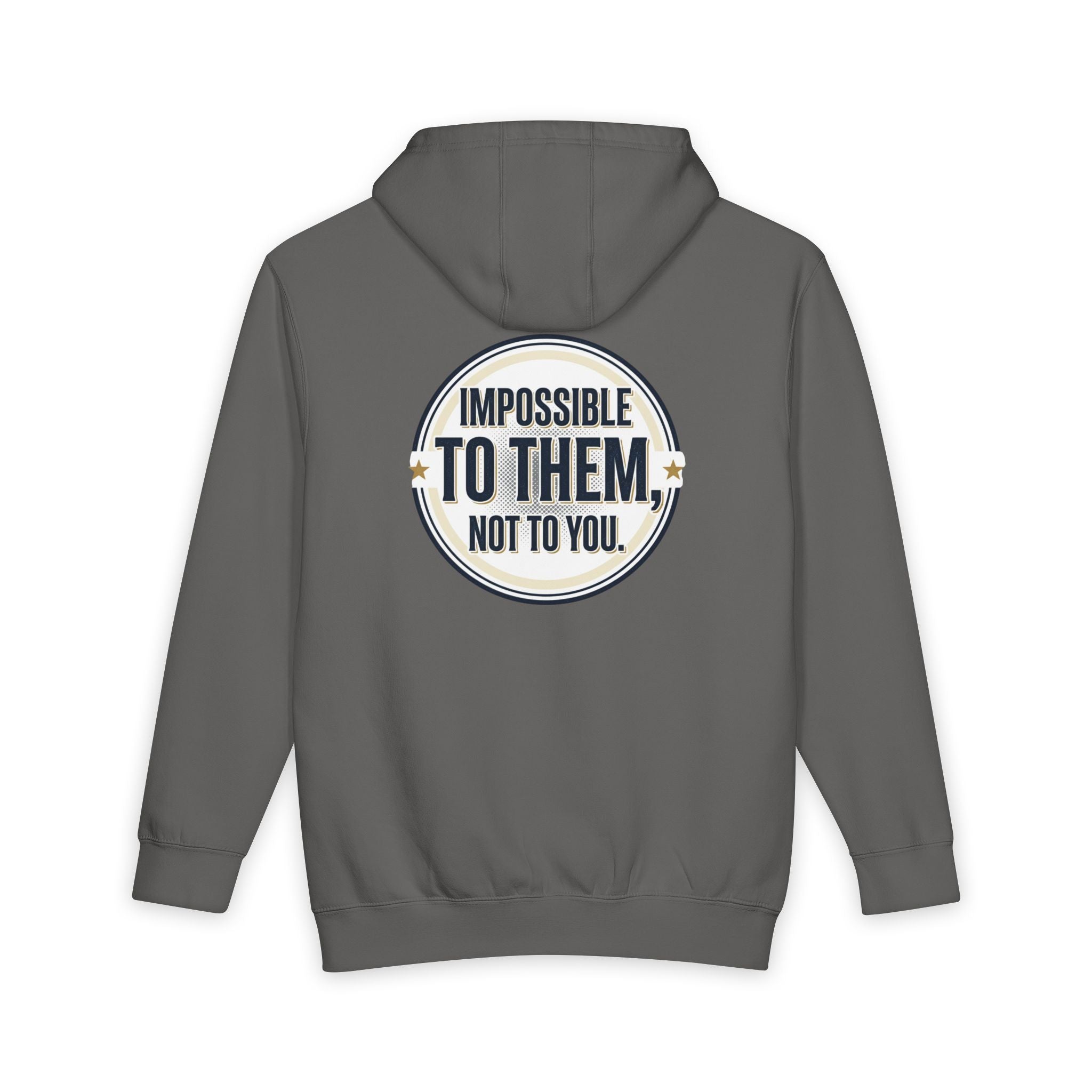 Impossible To Them Not To You Hoodie - Motivational Pullover